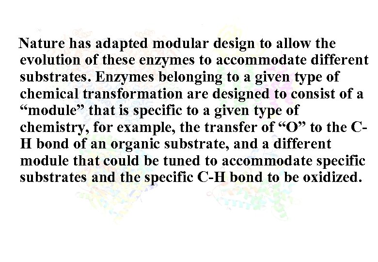 Nature has adapted modular design to allow the evolution of these enzymes to accommodate
