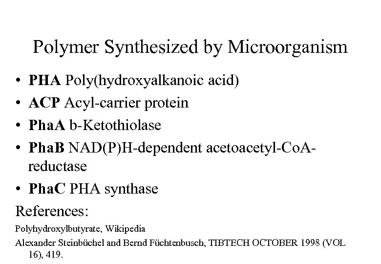 Polymer Synthesized by Microorganism • • PHA Poly(hydroxyalkanoic acid) ACP Acyl-carrier protein Pha. A