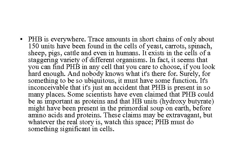  • PHB is everywhere. Trace amounts in short chains of only about 150