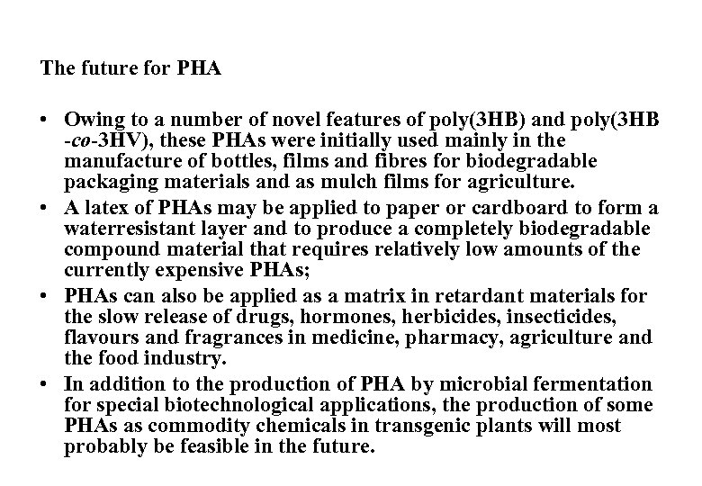 The future for PHA • Owing to a number of novel features of poly(3