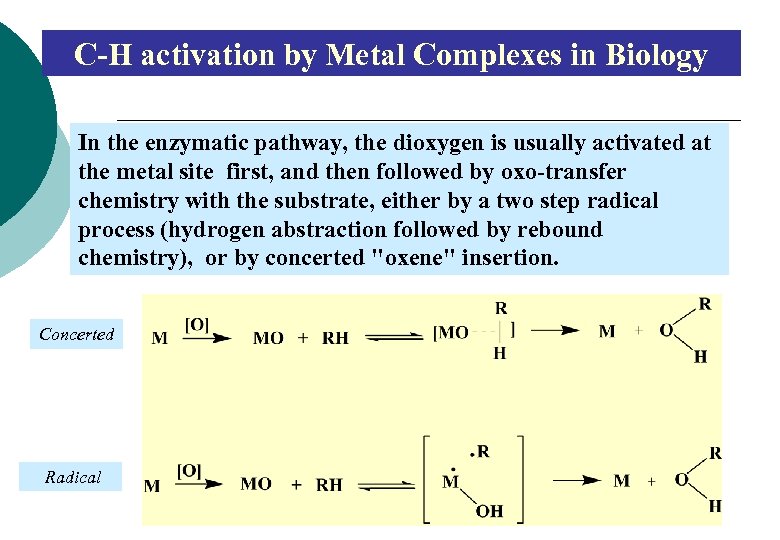 C-H activation by Metal Complexes in Biology In the enzymatic pathway, the dioxygen is