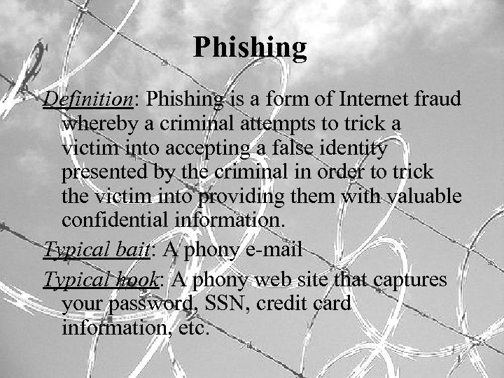 Phishing Definition: Phishing is a form of Internet fraud whereby a criminal attempts to