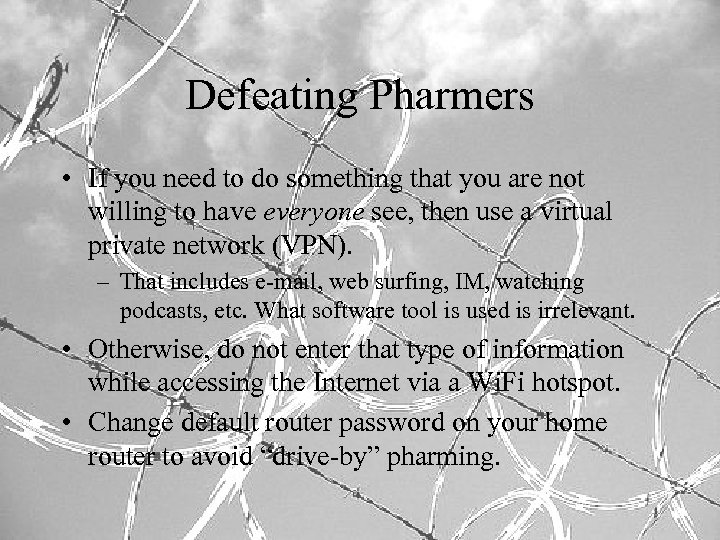 Defeating Pharmers • If you need to do something that you are not willing