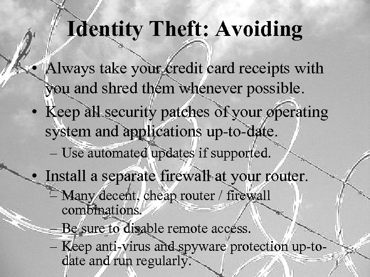 Identity Theft: Avoiding • Always take your credit card receipts with you and shred