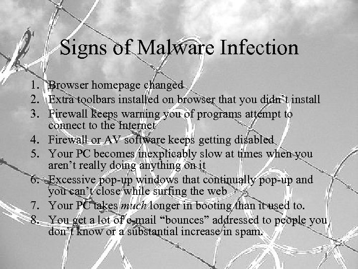 Signs of Malware Infection 1. Browser homepage changed 2. Extra toolbars installed on browser