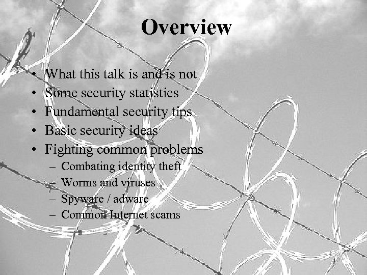 Overview • • • What this talk is and is not Some security statistics