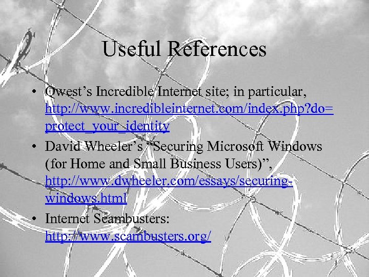 Useful References • Qwest’s Incredible Internet site; in particular, http: //www. incredibleinternet. com/index. php?