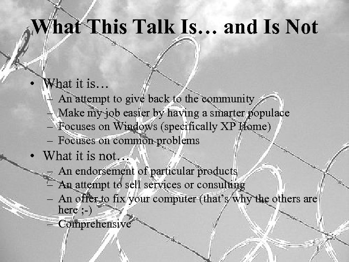 What This Talk Is… and Is Not • What it is… – – An