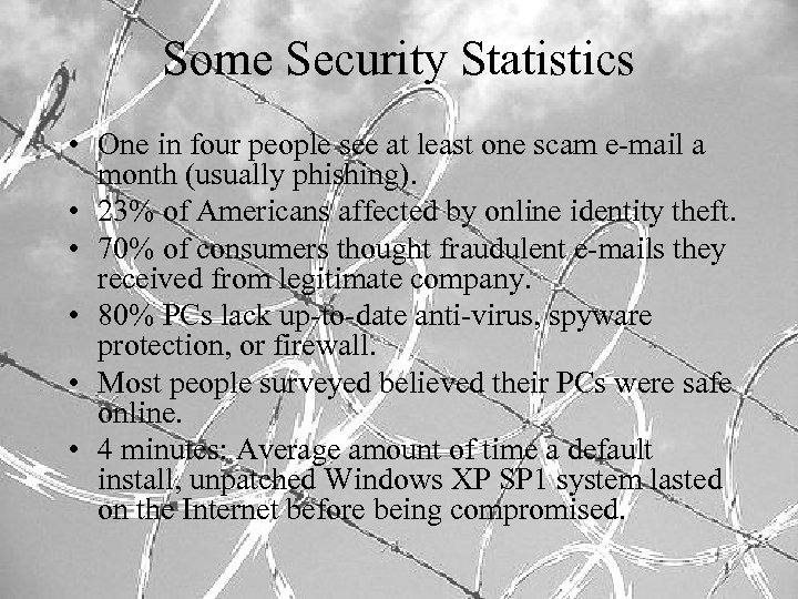 Some Security Statistics • One in four people see at least one scam e-mail