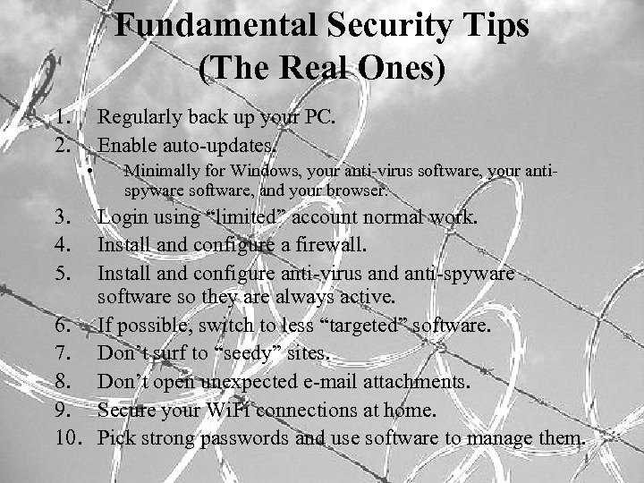 Fundamental Security Tips (The Real Ones) 1. 2. Regularly back up your PC. Enable