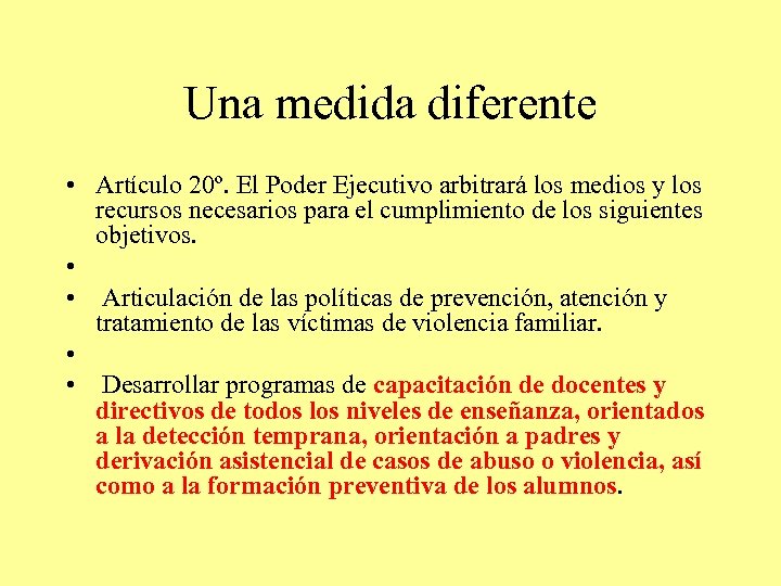 Una medida diferente • Artículo 20º. El Poder Ejecutivo arbitrará los medios y los