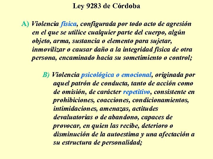 Ley 9283 de Córdoba A) Violencia física, configurada por todo acto de agresión en