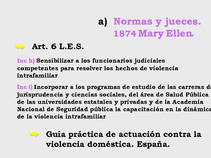 a) Normas y jueces. 1874 Mary Ellen. Ê Art. 6 L. E. S. Inc