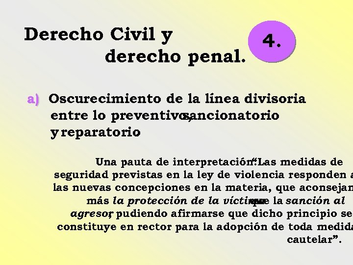 Derecho Civil y 4. derecho penal. a) Oscurecimiento de la línea divisoria entre lo