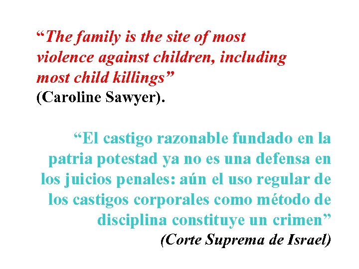 “The family is the site of most violence against children, including most child killings”