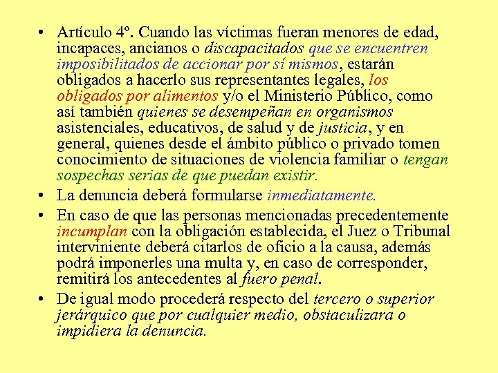  • Artículo 4º. Cuando las víctimas fueran menores de edad, incapaces, ancianos o