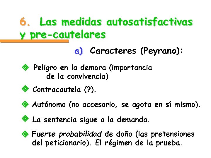 6. Las medidas autosatisfactivas y pre-cautelares a) Caracteres (Peyrano): ³ Peligro en la demora
