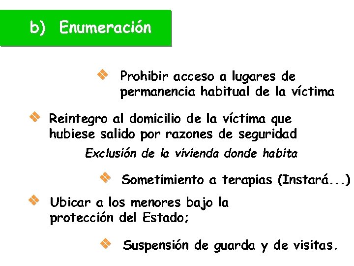 b) Enumeración v Prohibir acceso a lugares de permanencia habitual de la víctima v