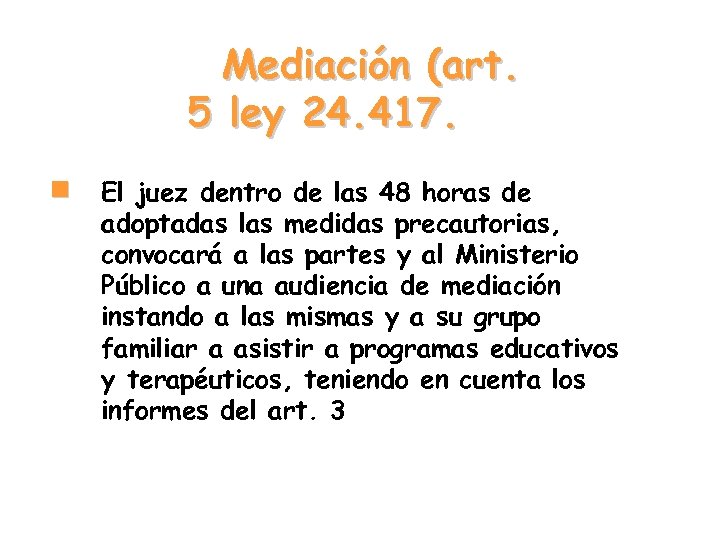 Mediación (art. 5 ley 24. 417. n El juez dentro de las 48 horas
