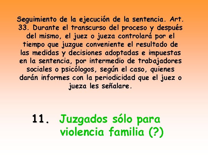 Seguimiento de la ejecución de la sentencia. Art. sentencia 33. Durante el transcurso del