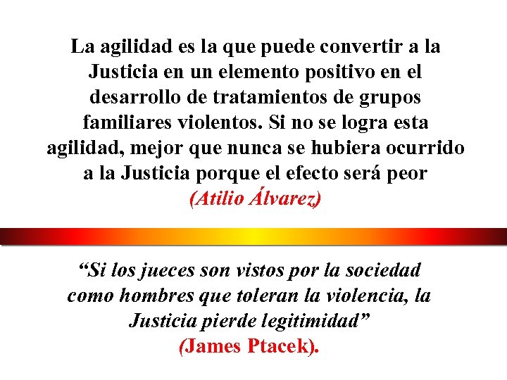 La agilidad es la que puede convertir a la Justicia en un elemento positivo