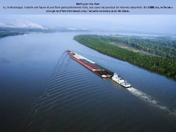 Rolling on the river Ici, le Mississippi. Il abrite une faune et une flore