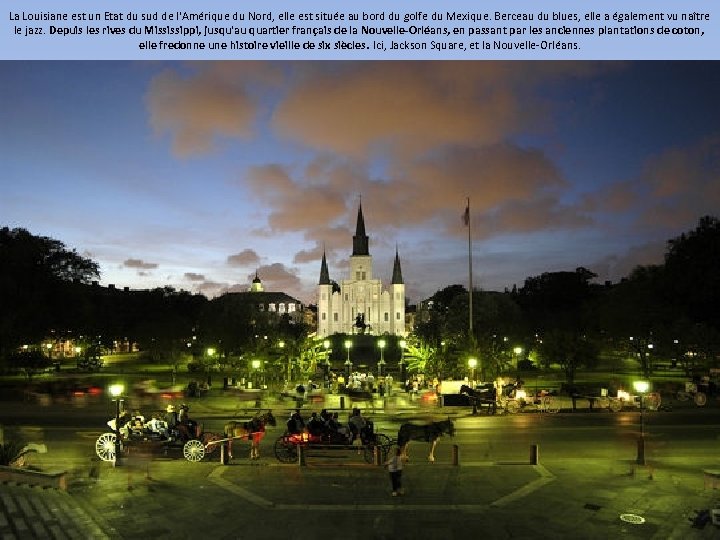 La Louisiane est un Etat du sud de l'Amérique du Nord, elle est située