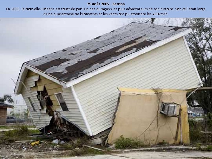 29 août 2005 : Katrina En 2005, la Nouvelle-Orléans est touchée par l'un des