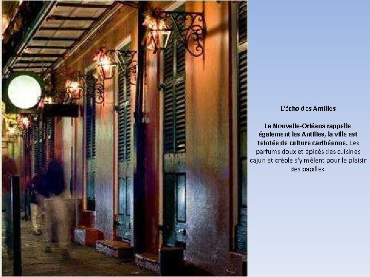 L'écho des Antilles La Nouvelle-Orléans rappelle également les Antilles, la ville est teintée de