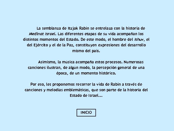 La semblanza de Itzjak Rabin se entrelaza con la historia de Medinat Israel. Las