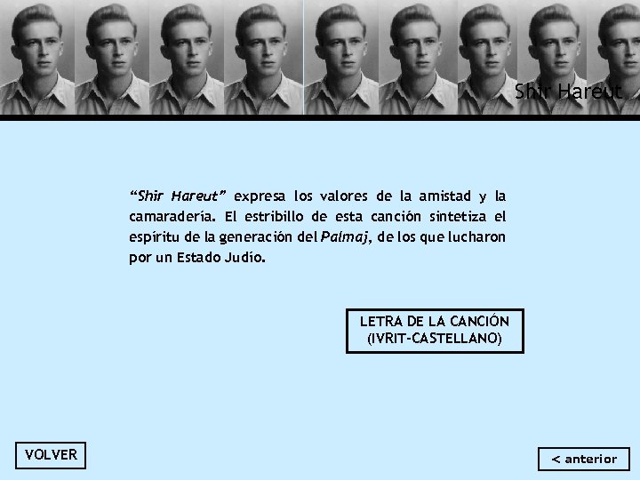 Shir Hareut “Shir Hareut” expresa los valores de la amistad y la camaradería. El