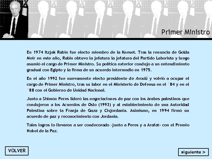 Primer Ministro En 1974 Itzjak Rabin fue electo miembro de la Kneset. Tras la