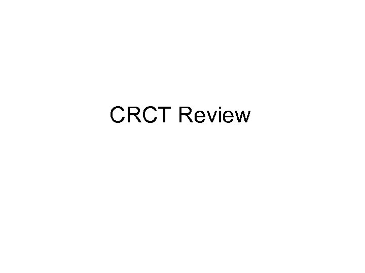 CRCT Review 