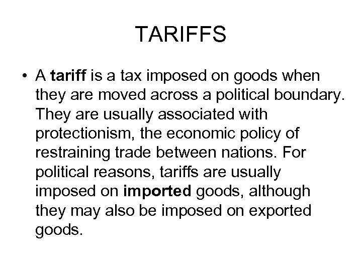TARIFFS • A tariff is a tax imposed on goods when they are moved