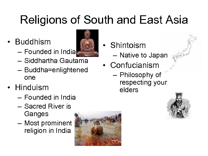 Religions of South and East Asia • Buddhism – Founded in India – Siddhartha