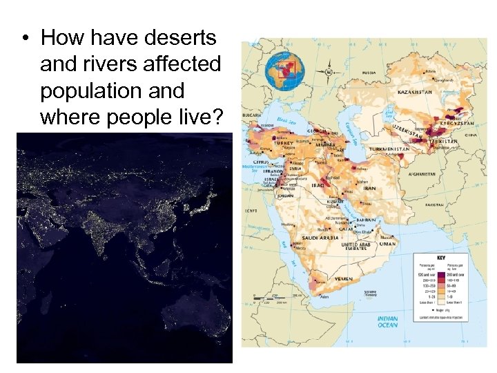  • How have deserts and rivers affected population and where people live? 