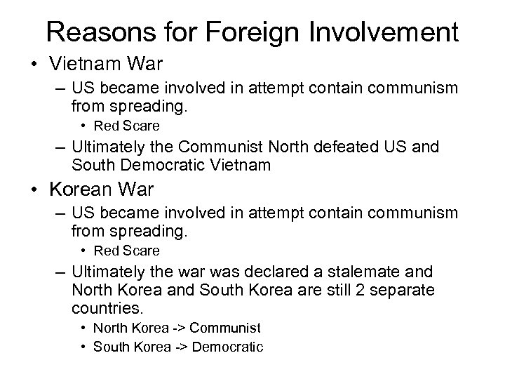 Reasons for Foreign Involvement • Vietnam War – US became involved in attempt contain