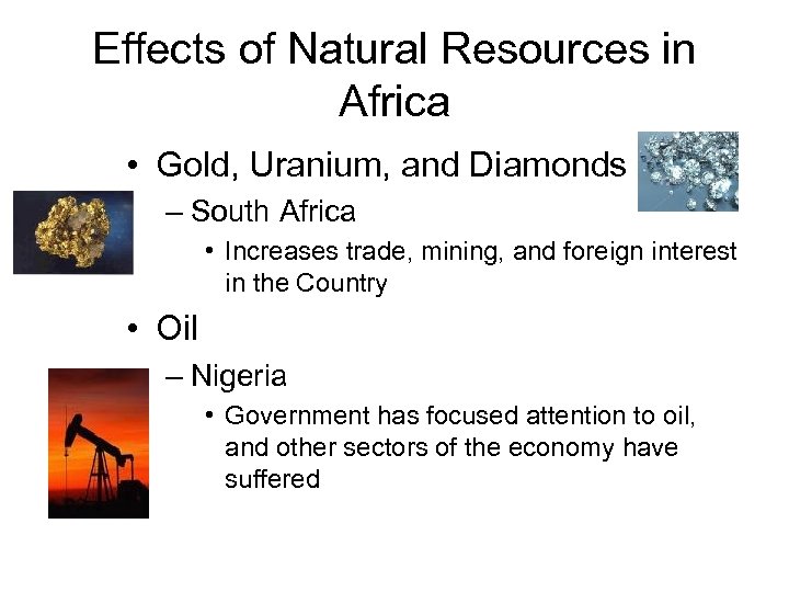 Effects of Natural Resources in Africa • Gold, Uranium, and Diamonds – South Africa