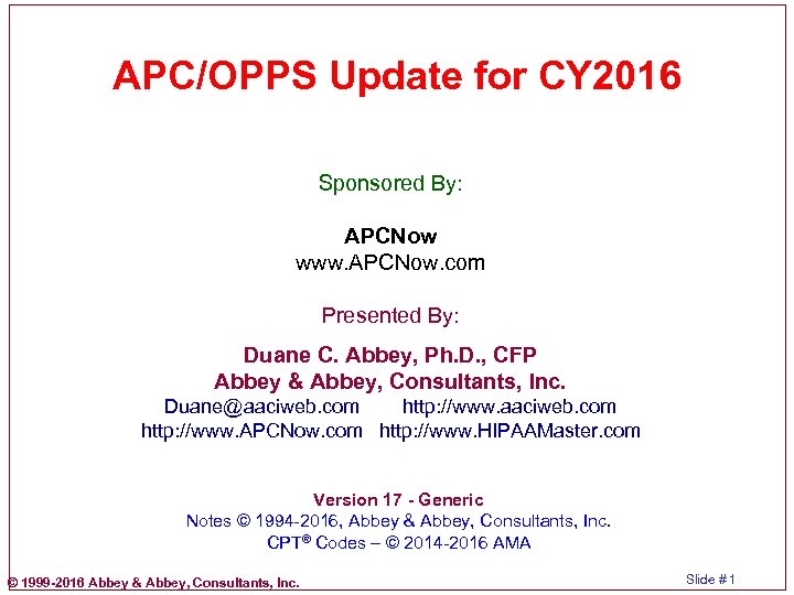 APC/OPPS Update for CY 2016 Sponsored By: APCNow www. APCNow. com Presented By: Duane