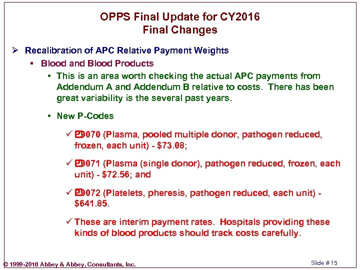 OPPS Final Update for CY 2016 Final Changes Ø Recalibration of APC Relative Payment