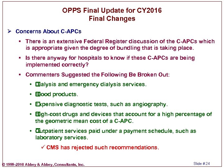 OPPS Final Update for CY 2016 Final Changes Ø Concerns About C-APCs § There