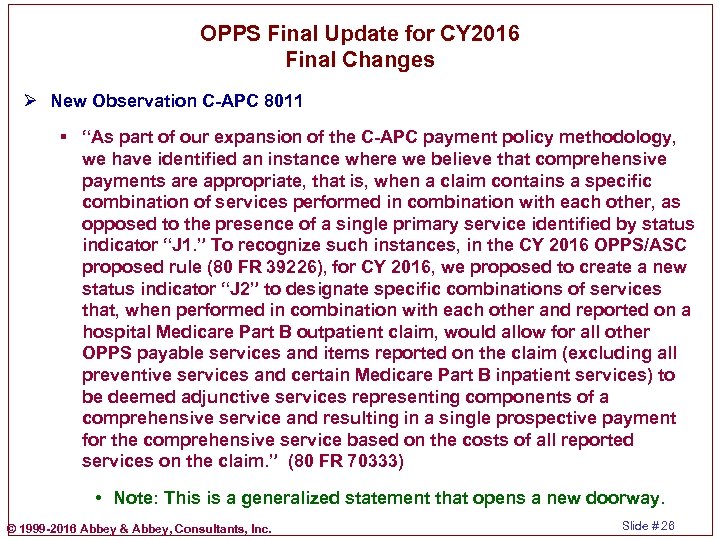 OPPS Final Update for CY 2016 Final Changes Ø New Observation C-APC 8011 §