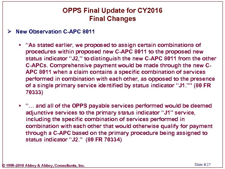 OPPS Final Update for CY 2016 Final Changes Ø New Observation C-APC 8011 §