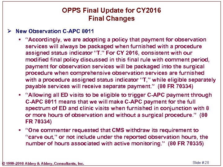 OPPS Final Update for CY 2016 Final Changes Ø New Observation C-APC 8011 §