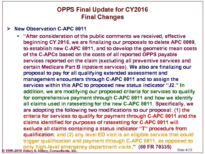 OPPS Final Update for CY 2016 Final Changes Ø New Observation C-APC 8011 §