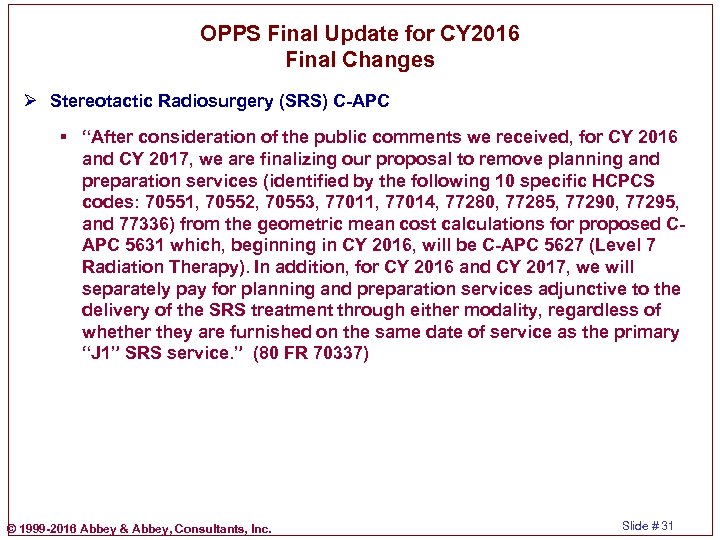 OPPS Final Update for CY 2016 Final Changes Ø Stereotactic Radiosurgery (SRS) C-APC §