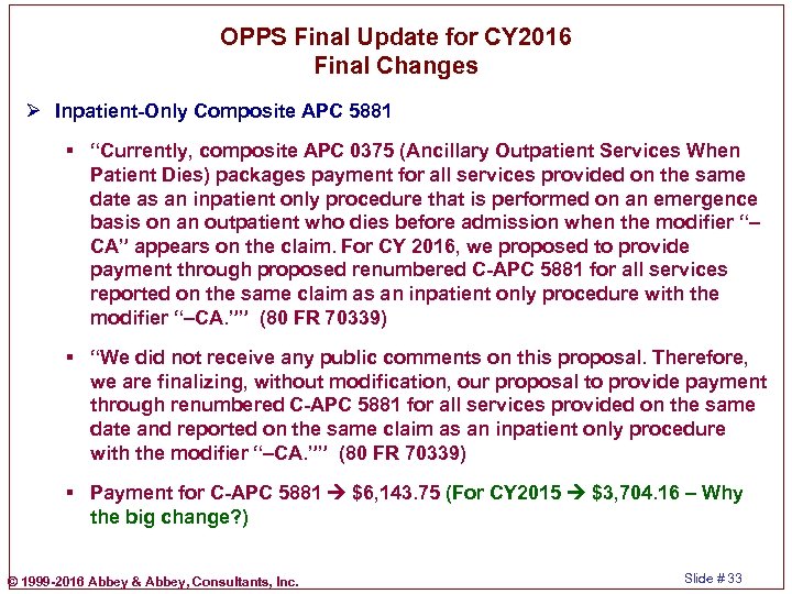 OPPS Final Update for CY 2016 Final Changes Ø Inpatient-Only Composite APC 5881 §