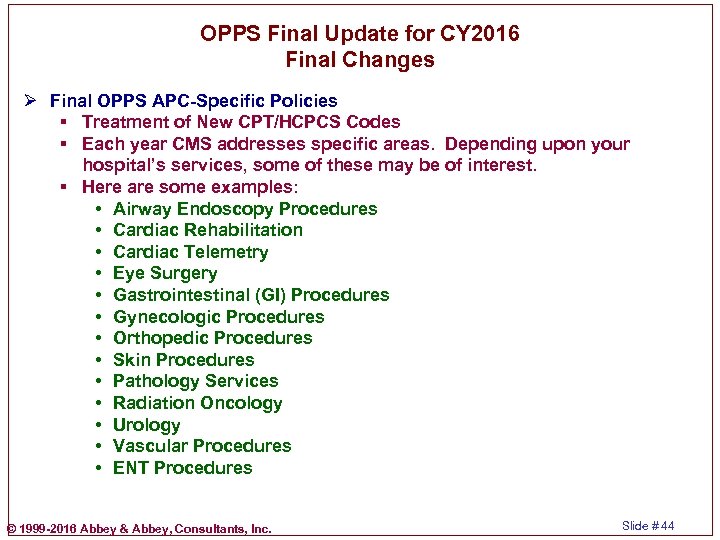 OPPS Final Update for CY 2016 Final Changes Ø Final OPPS APC-Specific Policies §