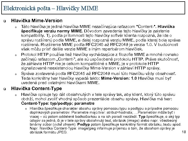 Elektronická pošta – Hlavičky MIME q Hlavička Mime-Version o o o q Táto hlavička