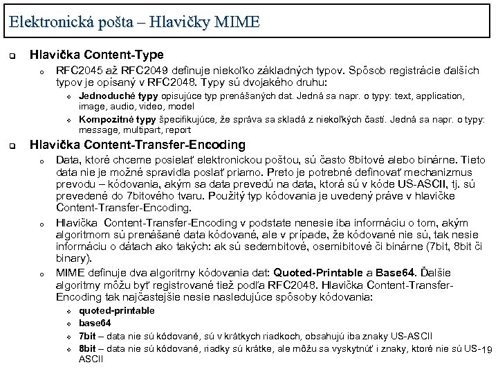 Elektronická pošta – Hlavičky MIME q Hlavička Content-Type o RFC 2045 až RFC 2049